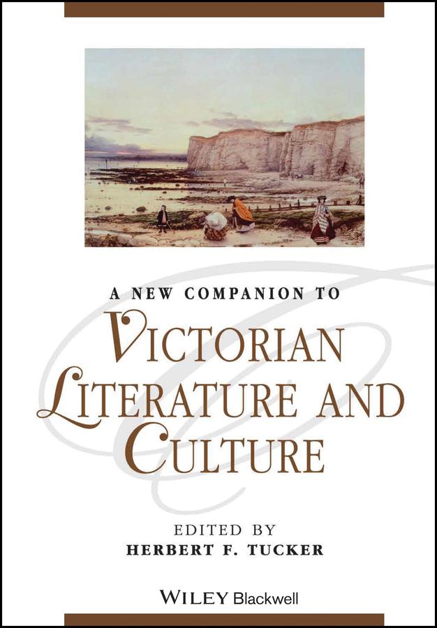 A New Companion to Victorian Literature and Culture by Herbert F. Tucker