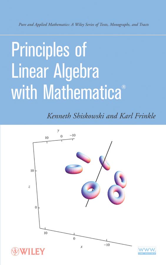 Principles of Linear Algebra with Mathematica by Karl Frinkle, Kenneth M. Shiskowski
