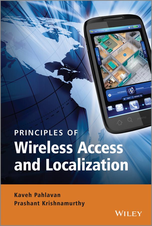 Principles of Wireless Access and Localization by Kaveh Pahlavan, Prashant Krishnamurthy