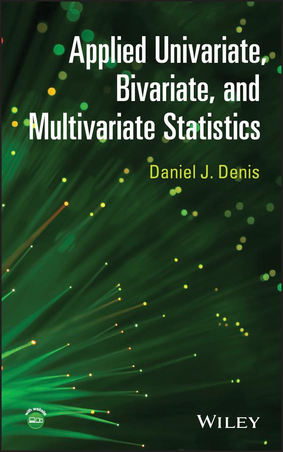 Applied Univariate, Bivariate, and Multivariate Statistics by Daniel J. Denis