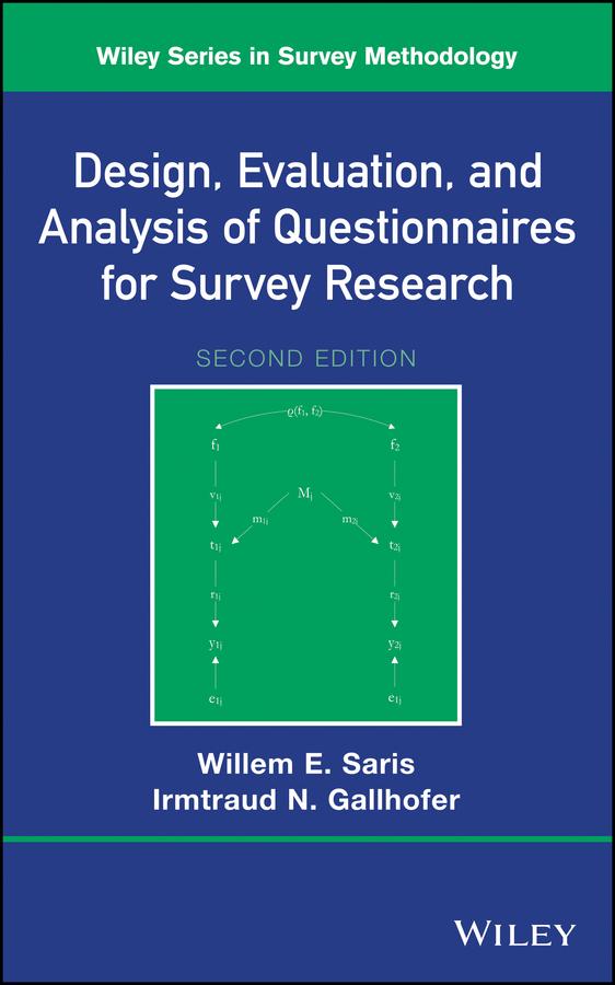 Design, Evaluation, and Analysis of Questionnaires for Survey Research by Irmtraud N. Gallhofer, Willem E. Saris