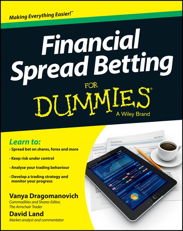 Financial Spread Betting For Dummies by David Land, Vanya Dragomanovich