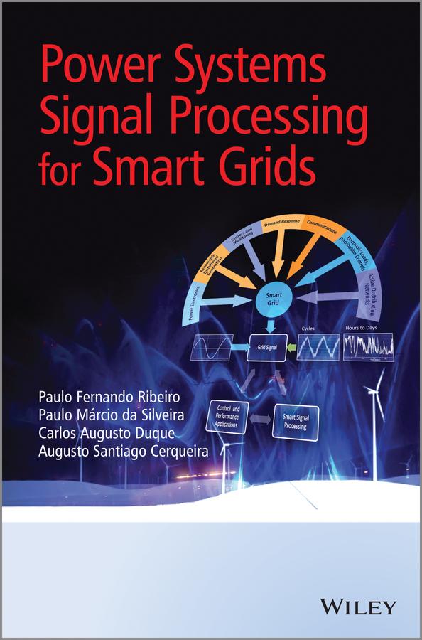 Power Systems Signal Processing for Smart Grids by Augusto Santiago Cerqueira, Carlos Augusto Duque, Paulo Fernando Ribeiro, Paulo Márcio Ribeiro