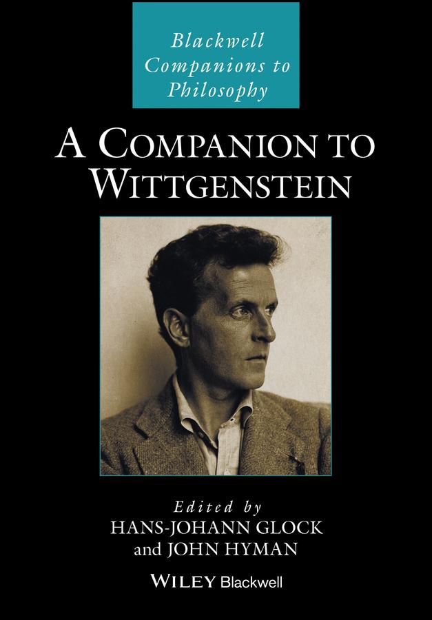 A Companion to Wittgenstein by Hans-Johann Glock, John Hyman