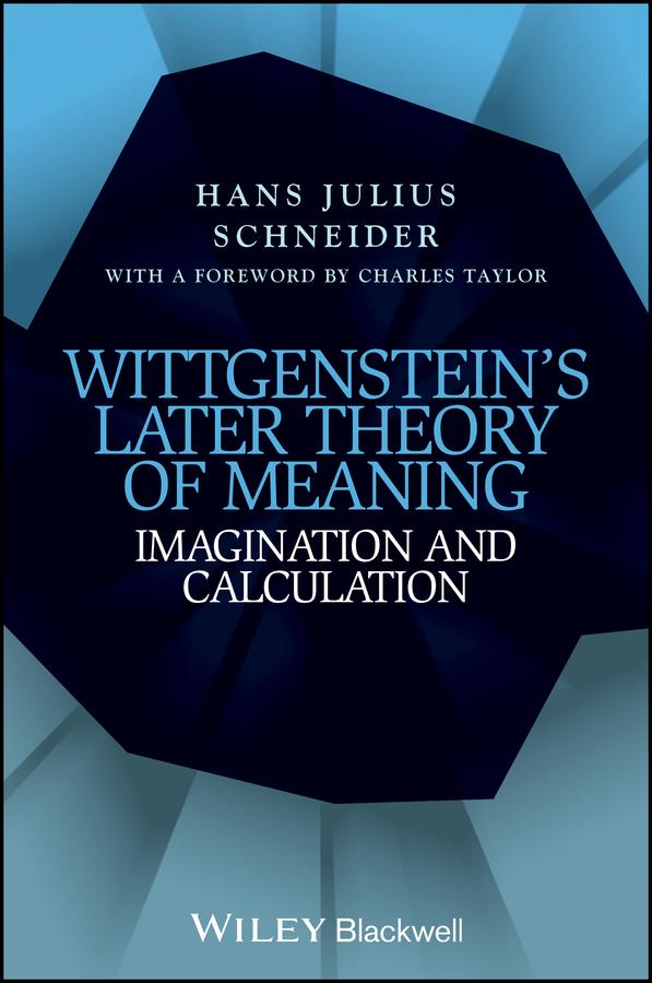 Wittgenstein's Later Theory of Meaning by Hans Julius Schneider