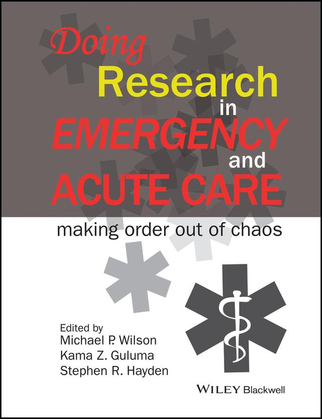 Doing Research in Emergency and Acute Care by Kama Z. Guluma, Michael P. Wilson, Stephen R. Hayden