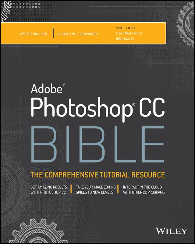 Photoshop CC Bible by Brad Dayley, Lisa DaNae Dayley