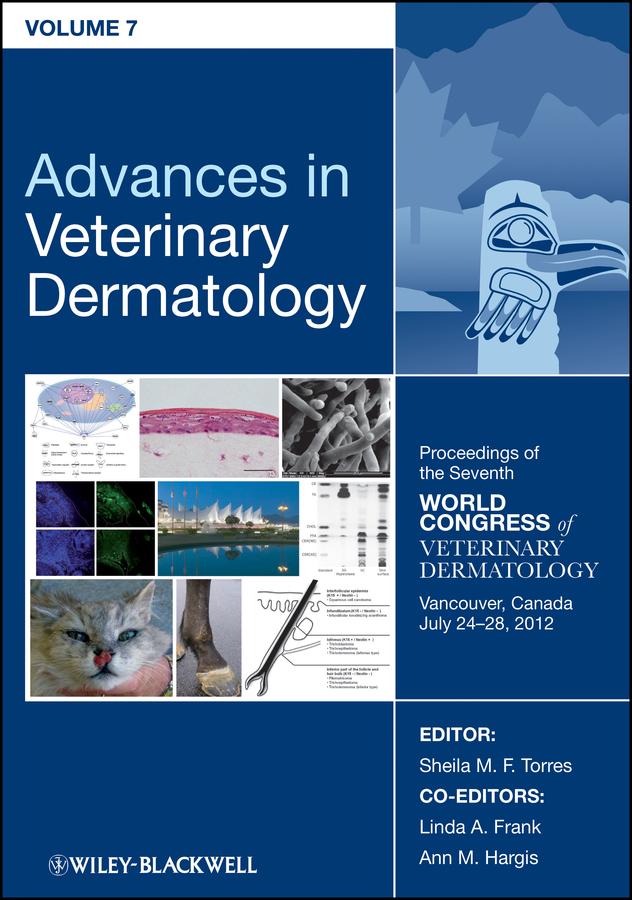 Advances in Veterinary Dermatology, Volume 7 by Ann Hargis, Linda Frank, Sheila M. F. Torres