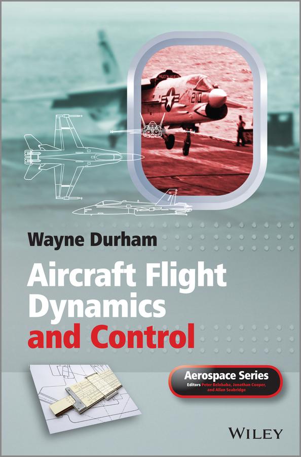 Aircraft Flight Dynamics and Control by Allan Seabridge, Jonathan Cooper, Peter Belobaba, Wayne Durham
