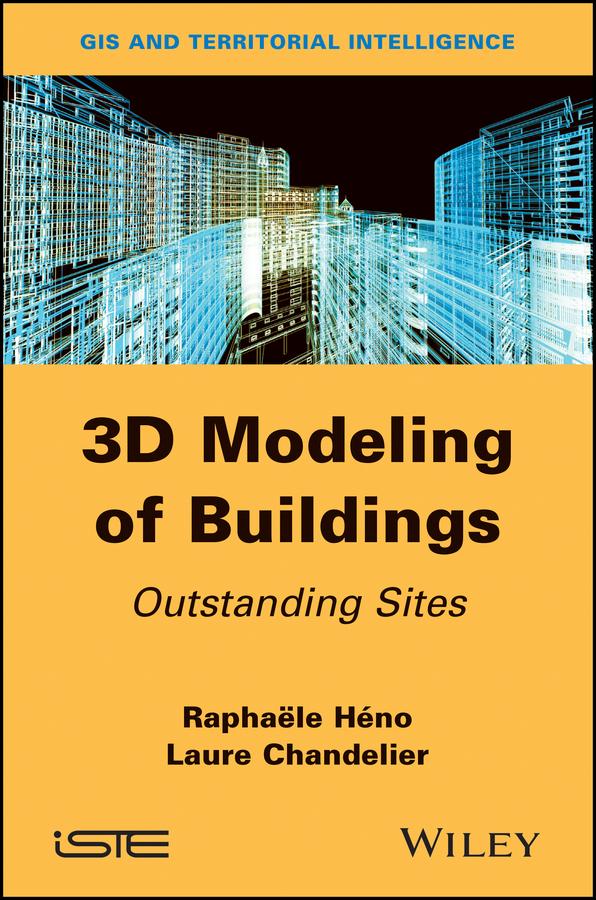 3D Modeling of Buildings by Laure Chandelier, Raphaële Héno