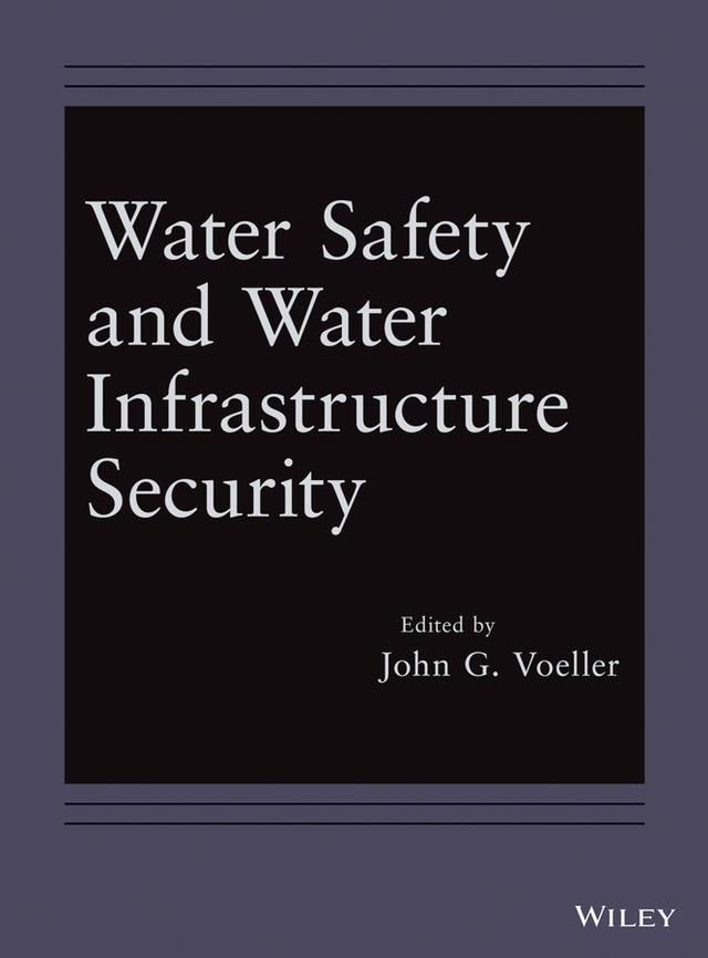 Water Safety and Water Infrastructure Security by John G. Voeller