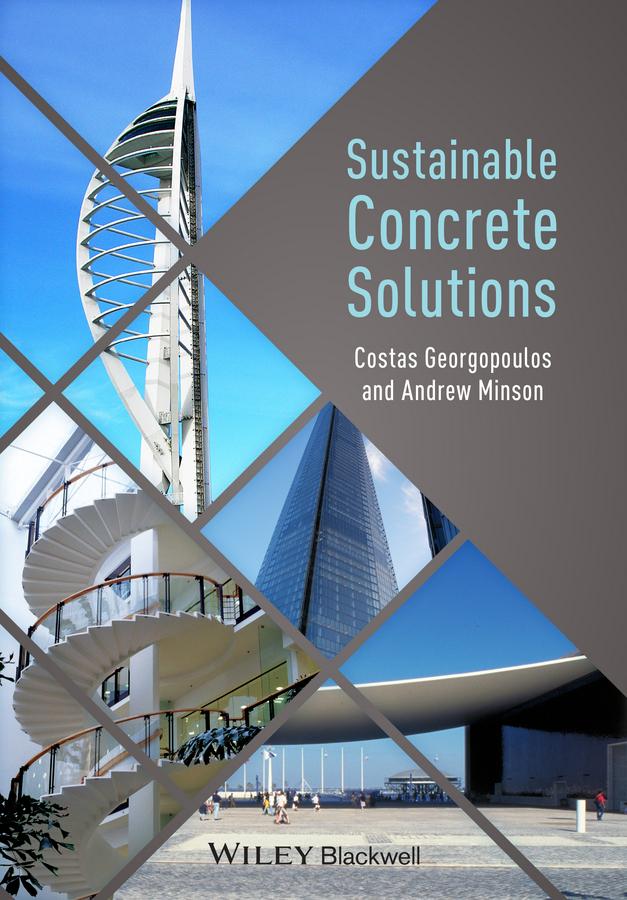 Sustainable Concrete Solutions by Andrew Minson, Costas Georgopoulos