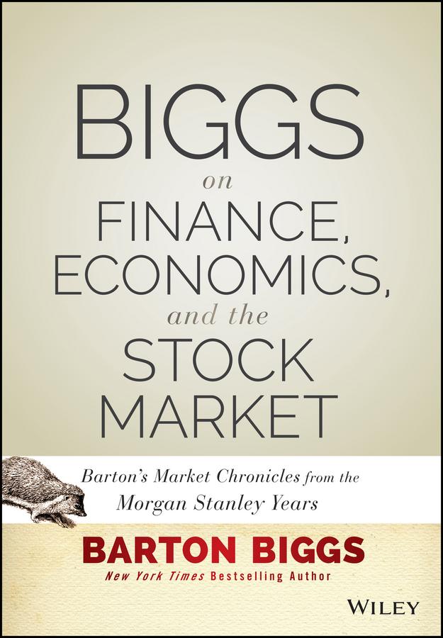 Biggs on Finance, Economics, and the Stock Market by Barton Biggs