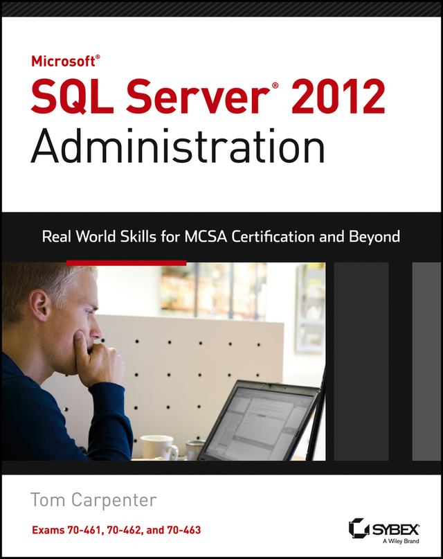 Microsoft SQL Server 2012 Administration by Tom Carpenter