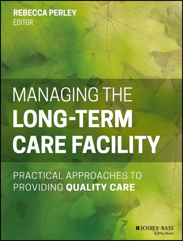 Managing the Long-Term Care Facility by Rebecca Perley
