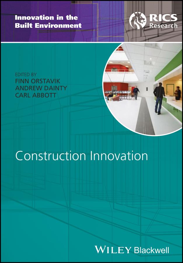 Construction Innovation by Andrew R. J. Dainty, Carl Abbott, Finn Orstavik