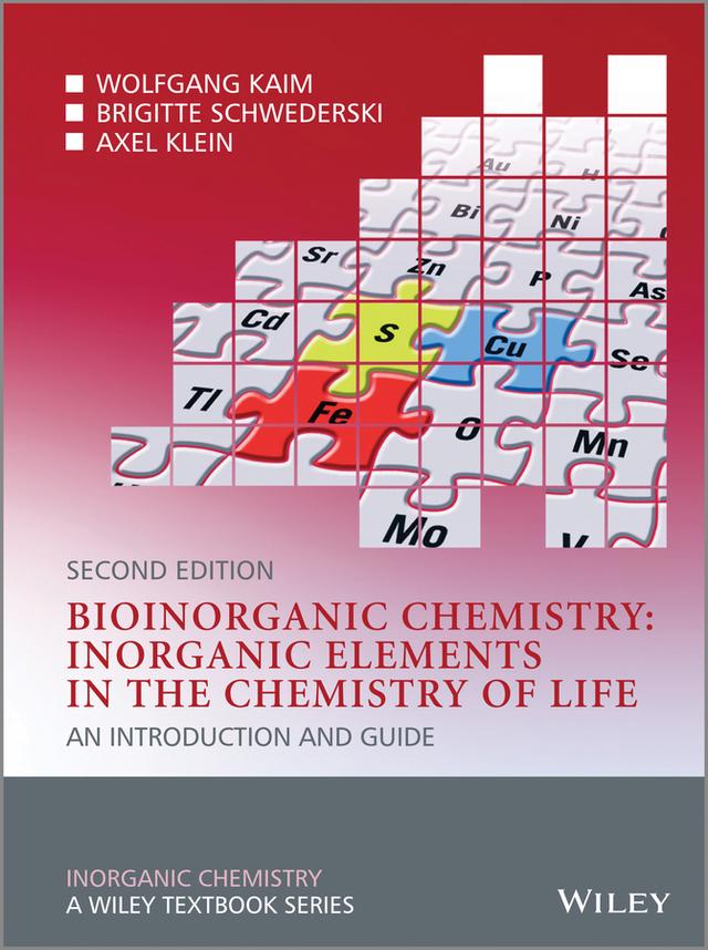 Bioinorganic Chemistry -- Inorganic Elements in the Chemistry of Life by Axel Klein, Brigitte Schwederski, Wolfgang Kaim