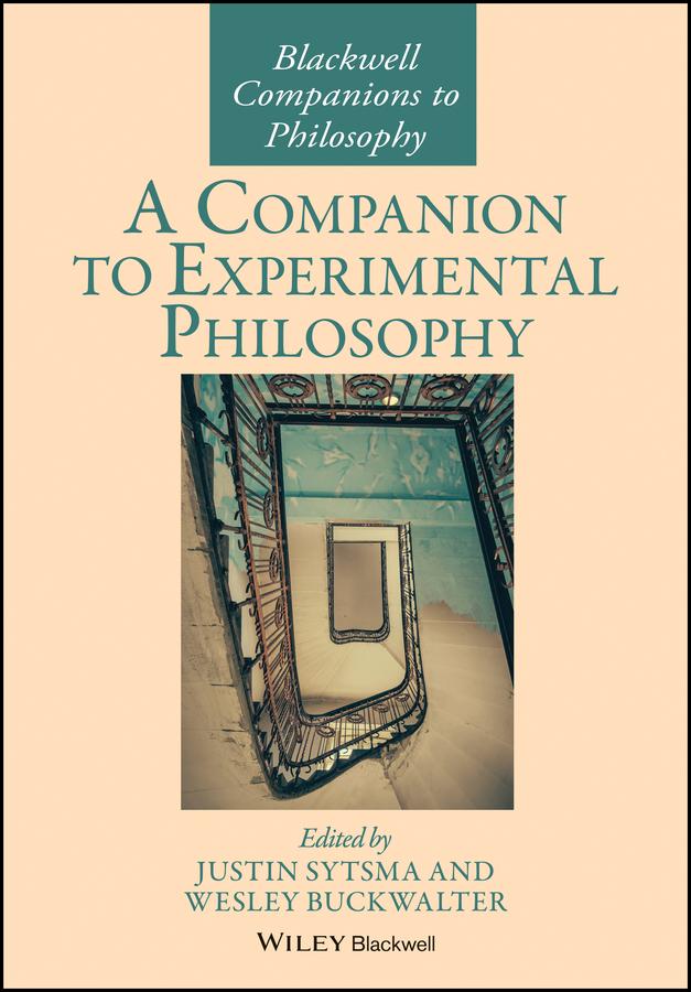 A Companion to Experimental Philosophy by Justin Sytsma, Wesley Buckwalter