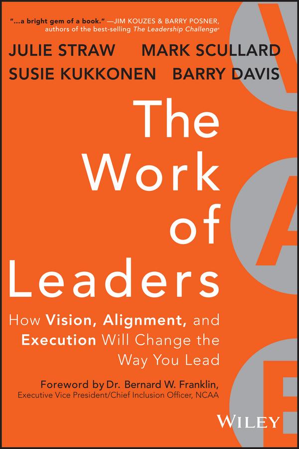 The Work of Leaders by Barry Davis, Bernard W. Franklin, Julie Straw, Mark Scullard, Susie Kukkonen