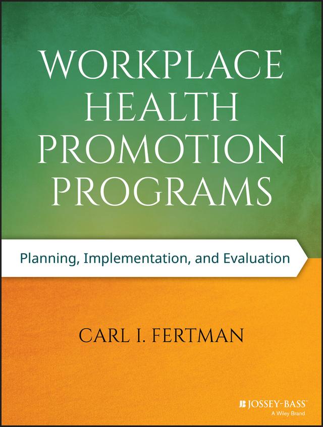 Workplace Health Promotion Programs by Carl I. Fertman