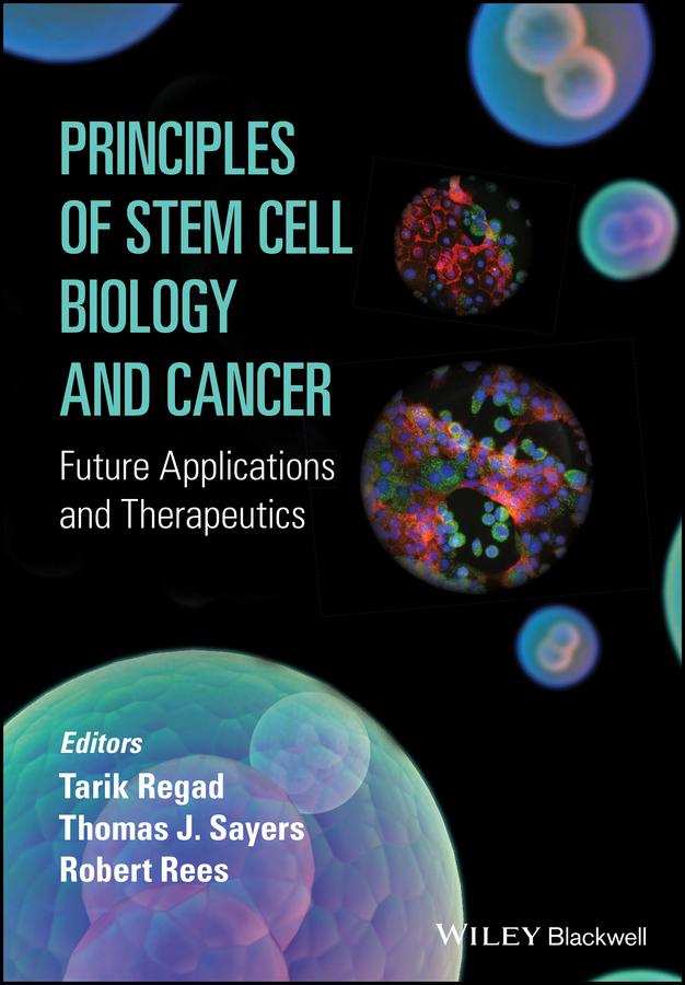 Principles of Stem Cell Biology and Cancer by Robert Rees, Tarik Regad, Thomas Sayers