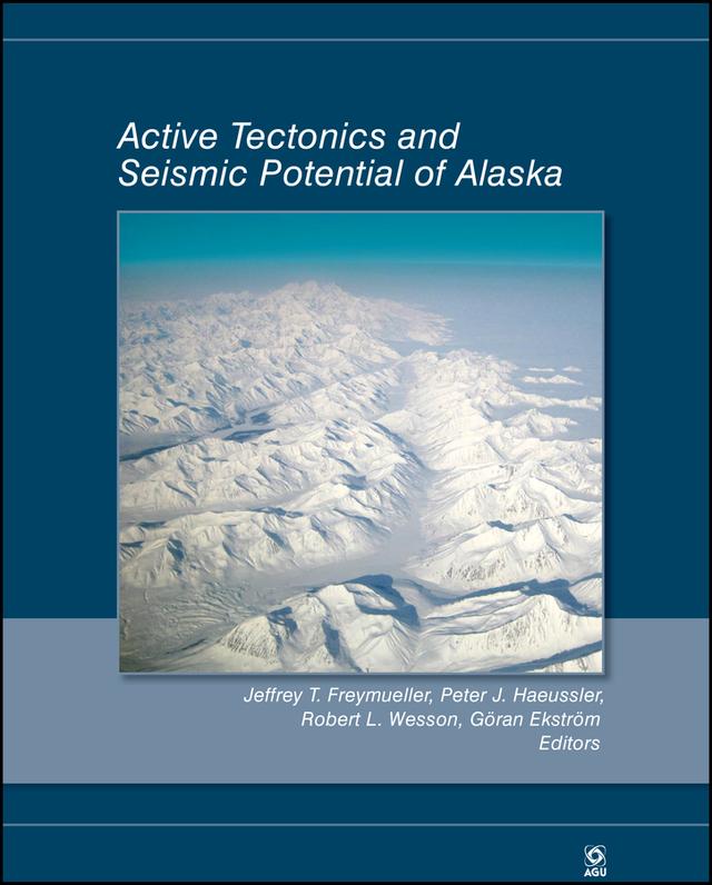 Active Tectonics and Seismic Potential of Alaska by Göran Ekström, Jeffrey T. Freymueller, Peter J. Haeussler, Robert L. Wesson