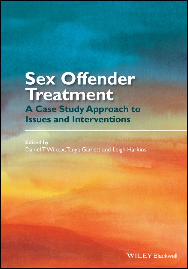 Sex Offender Treatment by Daniel T. Wilcox, Leigh Harkins, Tanya Garrett