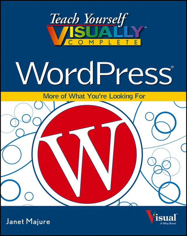 Teach Yourself VISUALLY Complete WordPress by Janet Majure
