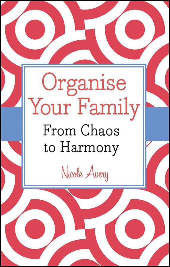 Organise Your Family by Nicole Avery