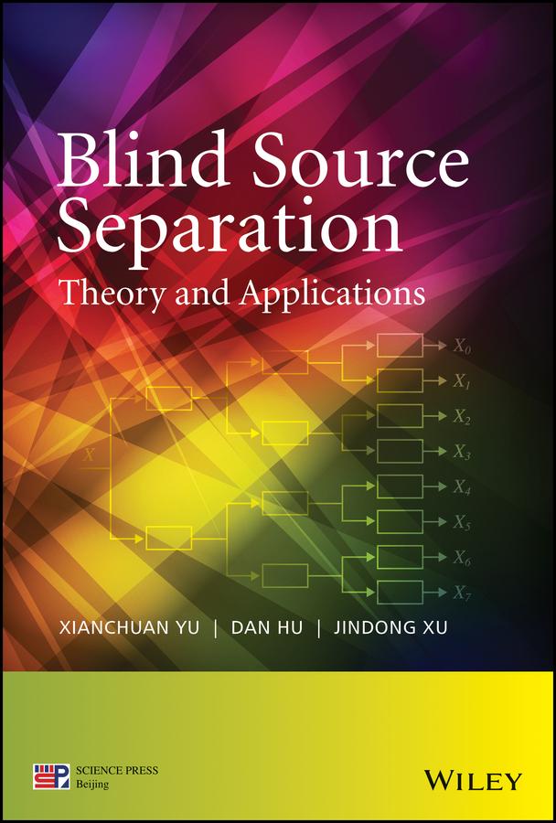 Blind Source Separation by Dan Hu, Jindong Xu, Xianchuan Yu
