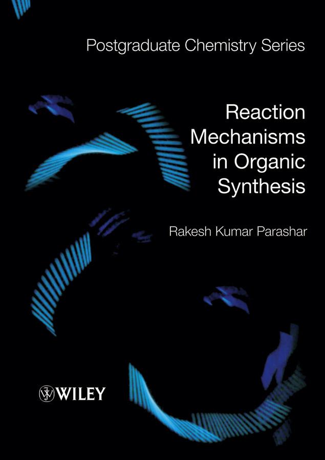 Reaction Mechanisms in Organic Synthesis by Rakesh Kumar Parashar