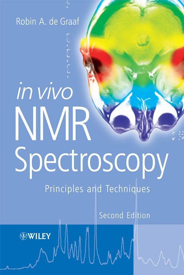 In Vivo NMR Spectroscopy by Robin A. de Graaf