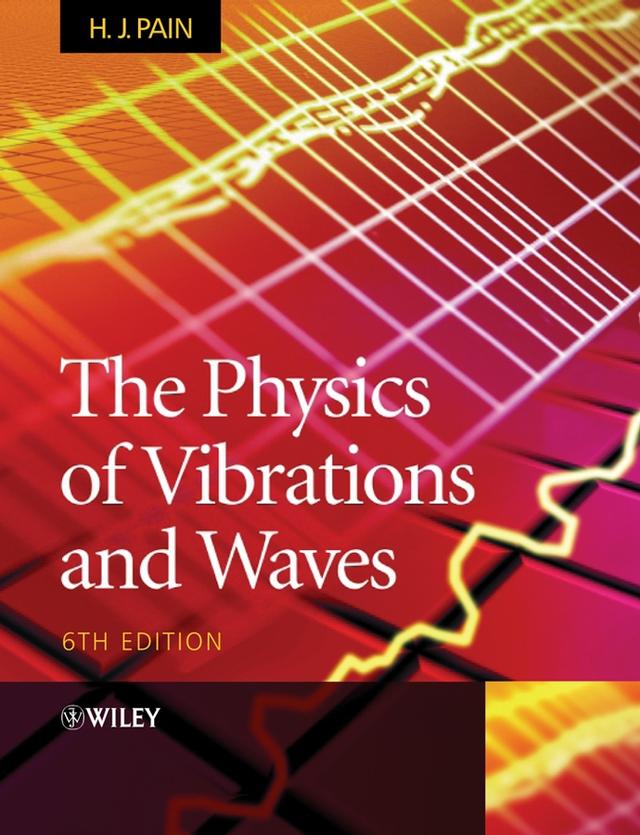 The Physics of Vibrations and Waves by H. John Pain