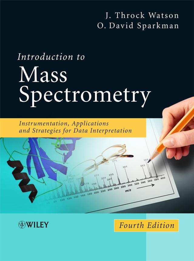 Introduction to Mass Spectrometry by J. Throck Watson, O. David Sparkman