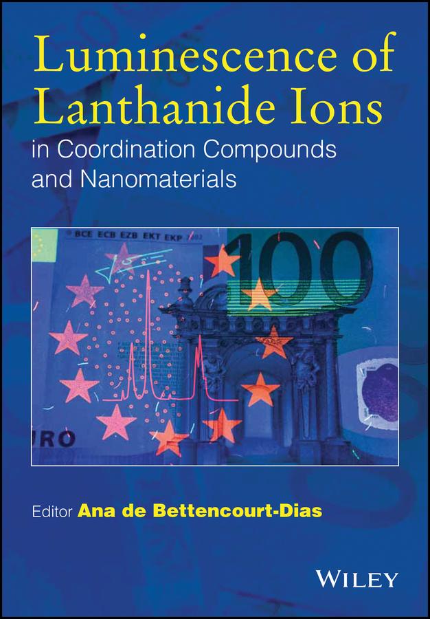 Luminescence of Lanthanide Ions in Coordination Compounds and Nanomaterials by Ana de Bettencourt-Dias