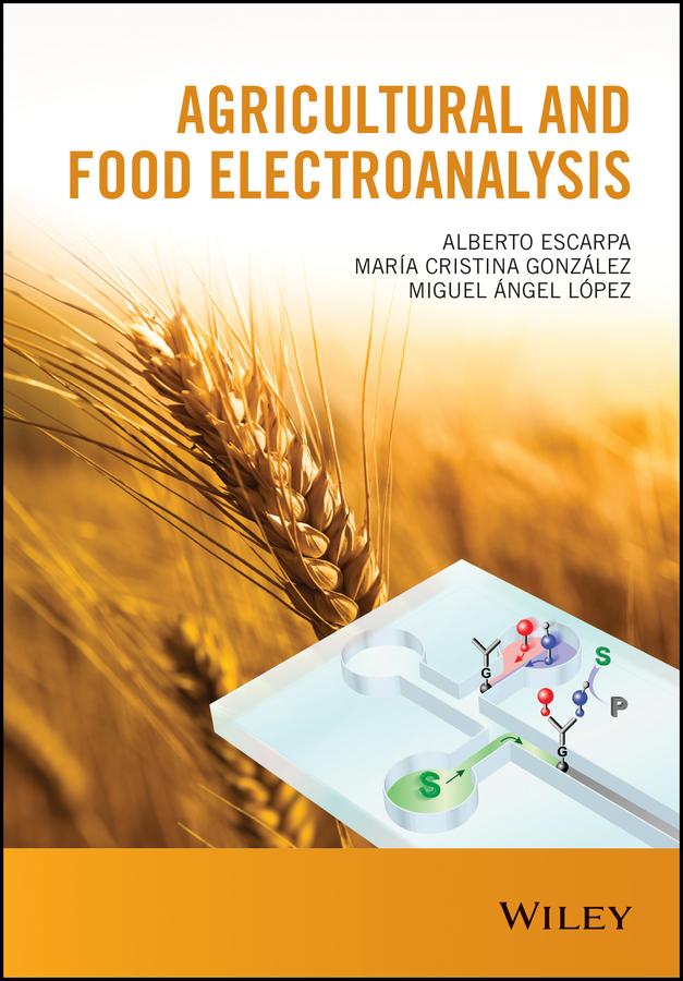 Agricultural and Food Electroanalysis by Alberto Escarpa, María Cristina González, Miguel Ángel López