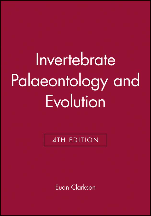 Invertebrate Palaeontology and Evolution by E. N. K. Clarkson