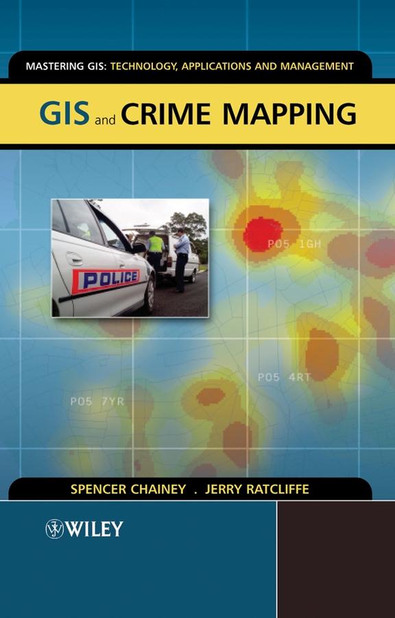 GIS and Crime Mapping by Jerry Ratcliffe, Spencer Chainey