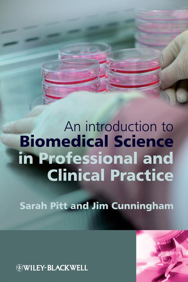 An Introduction to Biomedical Science in Professional and Clinical Practice by Jim Cunningham, Sarah J. Pitt