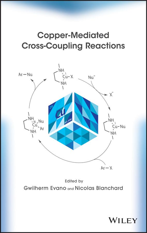 Copper-Mediated Cross-Coupling Reactions by Gwilherm Evano, Nicolas Blanchard