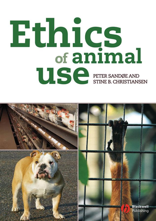 Ethics of Animal Use by Bernard E. Rollin, Peter Sandøe, Stine B. Christiansen