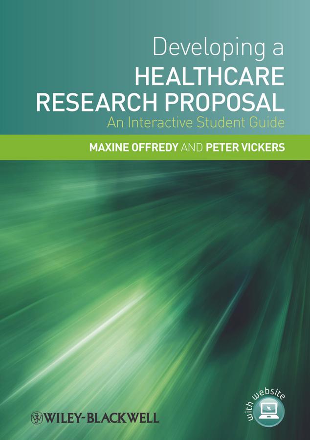 Developing a Healthcare Research Proposal by Maxine Offredy, Peter Vickers