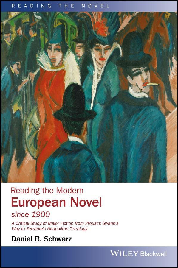 Reading the Modern European Novel since 1900 by Daniel R. Schwarz