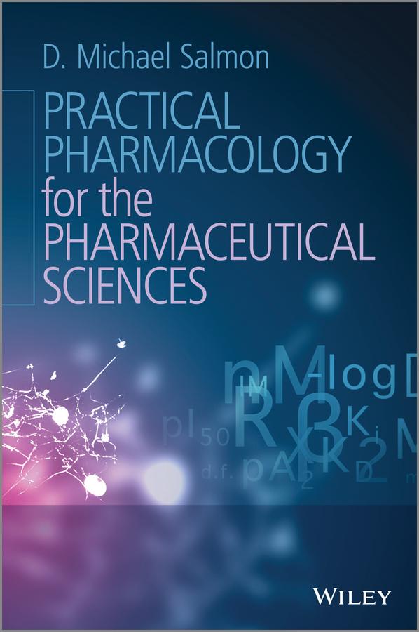 Practical Pharmacology for the Pharmaceutical Sciences by D. Michael Salmon