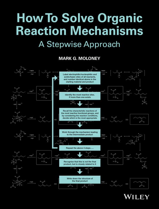 How To Solve Organic Reaction Mechanisms by Mark G. Moloney