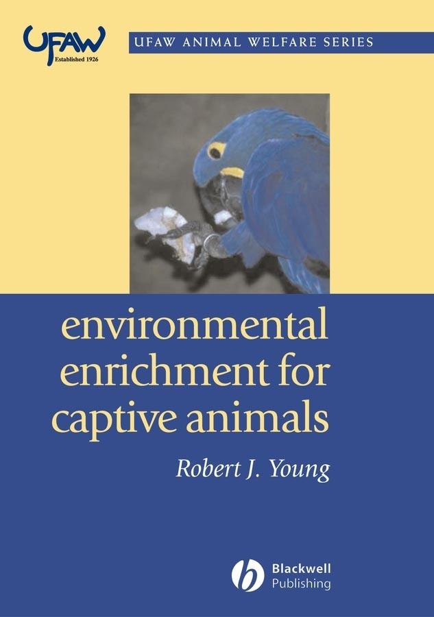 Environmental Enrichment for Captive Animals by Robert J. Young