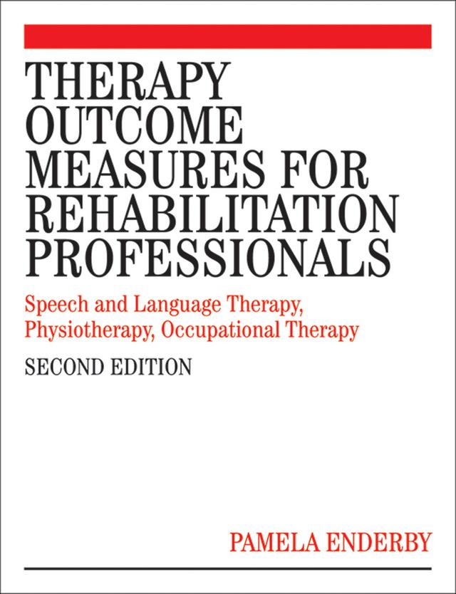 Therapy Outcome Measures for Rehabilitation Professionals by Alexandra John, Brian Petheram, Pamela Enderby