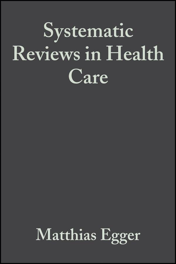 Systematic Reviews in Health Care by Douglas Altman, George Davey Smith, Matthias Egger