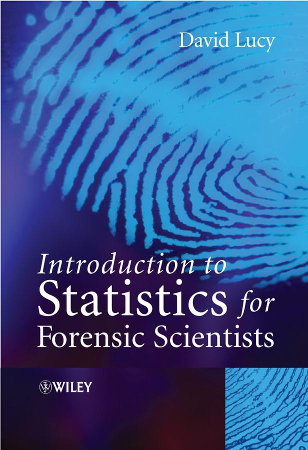 Introduction to Statistics for Forensic Scientists by David Lucy