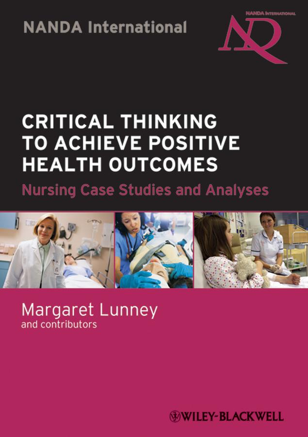 Critical Thinking to Achieve Positive Health Outcomes by Margaret Lunney